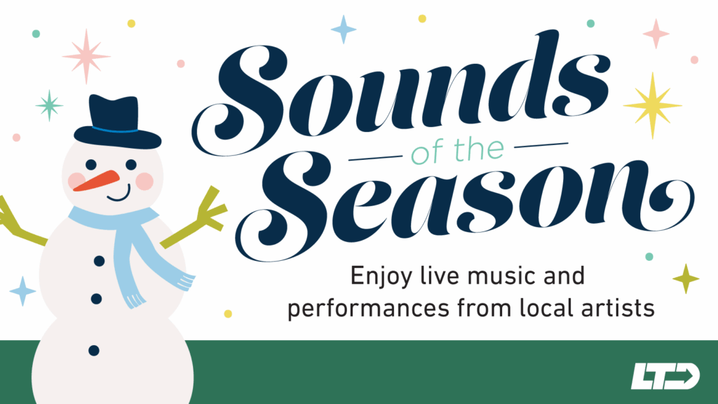 Illustration of a snowman in a hat and scarf next to the words "Sounds of the Season. Enjoy live music and performances from local artists," with snowflakes and star accents.