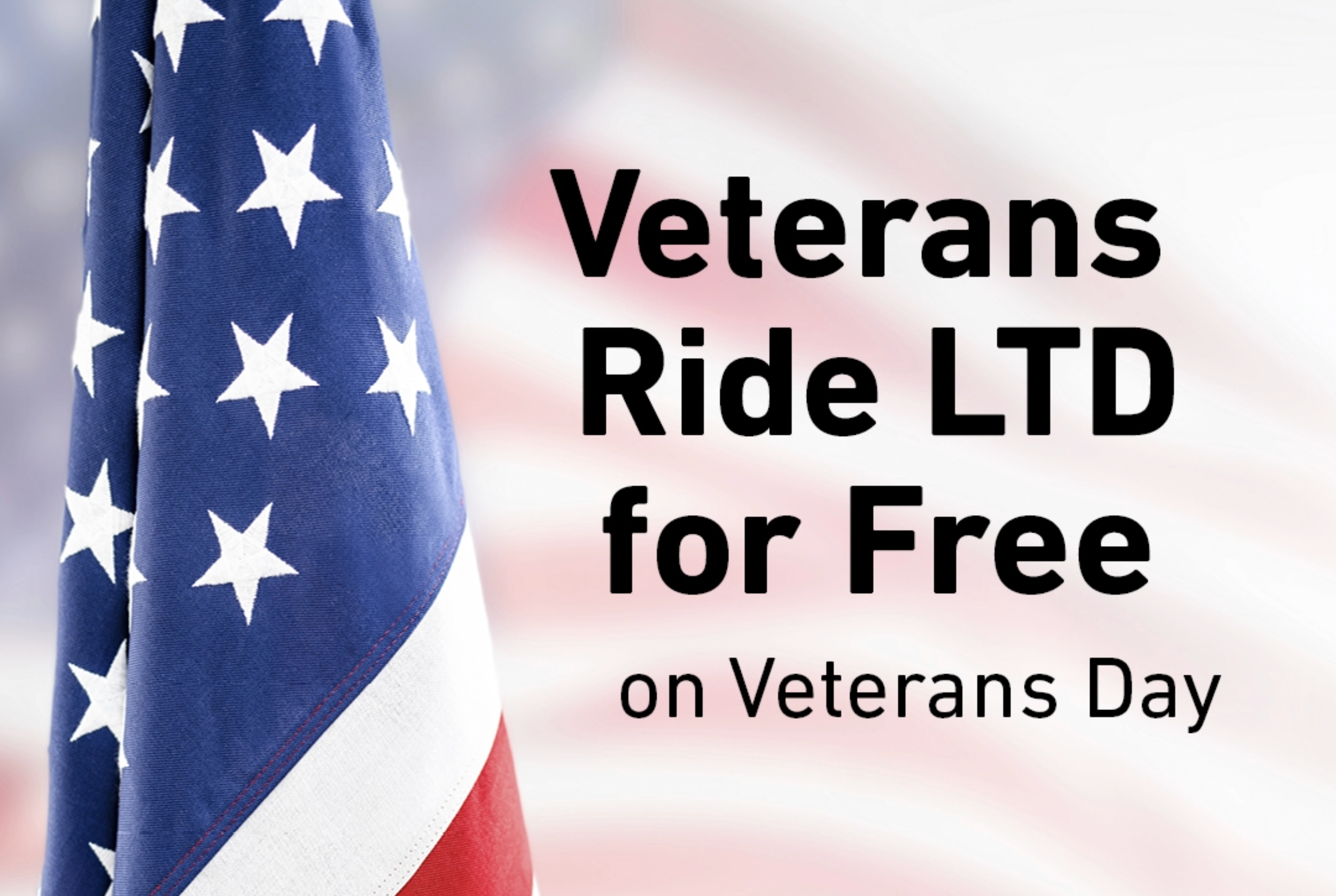 A close-up of the American flag next to text that reads, "Veterans Ride LTD for Free on Veterans Day.