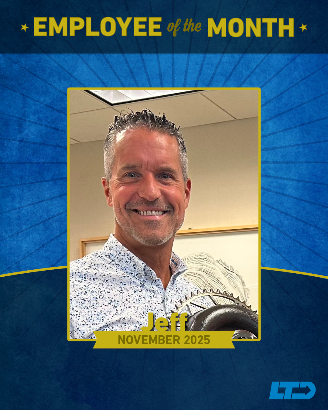 A man named Jeff smiles while holding an award. He is recognized as Employee of the Month for November 2025 by LTD, as displayed on the blue and yellow background.