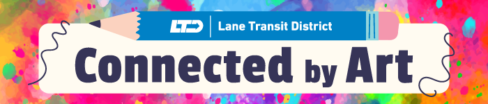 A banner with a colorful paint splatter background features a pencil and the text "LTD Lane Transit District Connected by Art.
