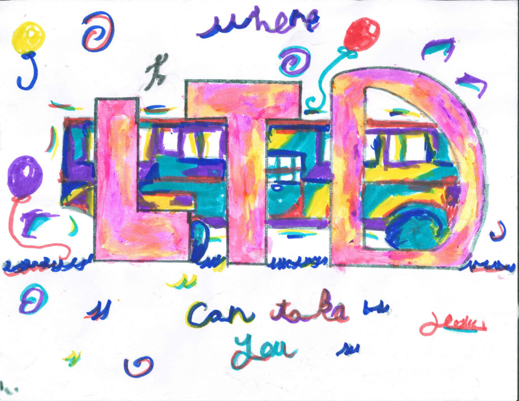Colorful drawing with large letters "LTD" in front of a bus, surrounded by balloons and swirls. Text reads: "where LTD can take you." Signed by "Natalie" at the bottom right.